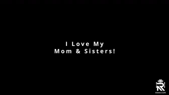 I Love my Mom & Sisters! thumbnail